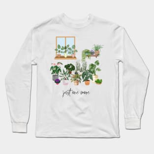 Just One More Plant Long Sleeve T-Shirt